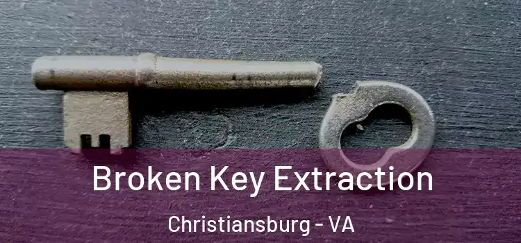 Broken Key Extraction Christiansburg - VA
