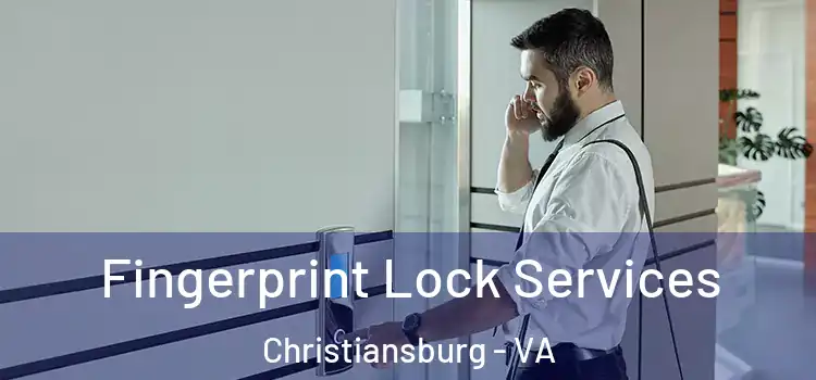 Fingerprint Lock Services Christiansburg - VA