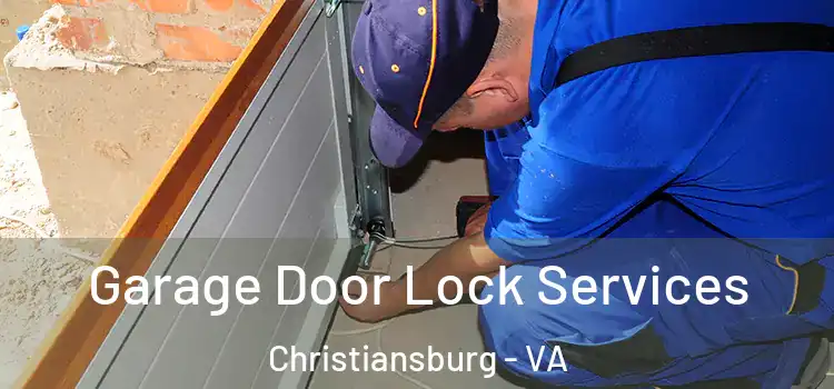 Garage Door Lock Services Christiansburg - VA